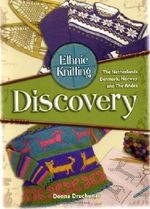 Ethnic Knitting: Discovery: The Netherlands, Denmark, Norway, and The Andes by Donna Druchunas (2007-09-25) Cover des Buches Ethnic Knitting: Discovery: The Netherlands, Denmark, Norway, and The Andes by Donna Druchunas (2007-09-25) (ISBN: B01FIXCV1Y)