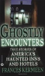 Ghostly Encounters: True Stories of America's Haunted Inns and Hotels by Frances Kermeen (2002-10-01) Cover des Buches Ghostly Encounters: True Stories of America's Haunted Inns and Hotels by Frances Kermeen (2002-10-01) (ISBN: B01FIXH6X2)