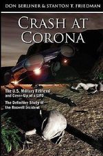 Don Berliner: Crash at Corona : The U.S. Military Retrieval and Cover-Up of a UFO - The Definitive Study of the Roswell Incident (Hardcover); 2010 Edition Cover des Buches Don Berliner: Crash at Corona : The U.S. Military Retrieval and Cover-Up of a UFO - The Definitive Study of the Roswell Incident (Hardcover); 2010 Edition (ISBN: B01FMW51FY)