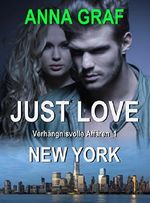 JUST LOVE - New York - Verhängnisvolle Affären_1: Liebesroman Cover des Buches JUST LOVE - New York - Verhängnisvolle Affären_1: Liebesroman (ISBN: B01FOQ1N2I)