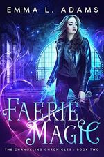 Faerie Magic (The Changeling Chronicles Book 2) (English Edition) Cover des Buches Faerie Magic (The Changeling Chronicles Book 2) (English Edition) (ISBN: B01FPS5IQC)