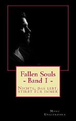 Fallen Souls - Band 1: Nichts, das lebt, stirbt für immer Cover des Buches Fallen Souls - Band 1: Nichts, das lebt, stirbt für immer (ISBN: B01FT9IYGI)