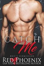 Catch Me (Brie's Submission Book 3) (English Edition) Cover des Buches Catch Me (Brie's Submission Book 3) (English Edition) (ISBN: B01FVK1EEO)