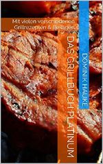 Das Grillbuch Platinum: Mit vielen verschiedenen Grillrezepten & Beilagen Cover des Buches Das Grillbuch Platinum: Mit vielen verschiedenen Grillrezepten & Beilagen (ISBN: B01FXRYH12)