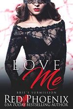Love Me (Brie's Submission Book 2) (English Edition) Cover des Buches Love Me (Brie's Submission Book 2) (English Edition) (ISBN: B01FZGPPL2)