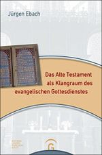 Das Alte Testament als Klangraum des evangelischen Gottesdienstes Cover des Buches Das Alte Testament als Klangraum des evangelischen Gottesdienstes (ISBN: B01G1ULAJM)