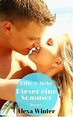 Ellie & Mike - Dieser eine Sommer Cover des Buches Ellie & Mike - Dieser eine Sommer (ISBN: B01G2LLVPI)