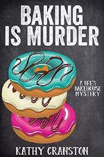 Baking is Murder (Bee's Bakehouse Mysteries Book 1) Cover des Buches Baking is Murder (Bee's Bakehouse Mysteries Book 1) (ISBN: B01G3LFN4W)