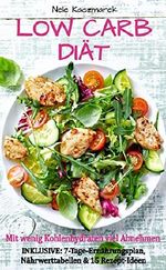 Low Carb: Low Carb Diät: Mit wenig Kohlenhydraten viel Abnehmen: Inkl. 7-Tage-Ernährungsplan, Nährwerttabellen & 15 leckeren Low Carb Rezepten (Low Carb Rezepte, Abnehmen ohne Kohlenhydrate) Cover des Buches Low Carb: Low Carb Diät: Mit wenig Kohlenhydraten viel Abnehmen: Inkl. 7-Tage-Ernährungsplan, Nährwerttabellen & 15 leckeren Low Carb Rezepten (Low Carb Rezepte, Abnehmen ohne Kohlenhydrate) (ISBN: B01G4AXJQ6)