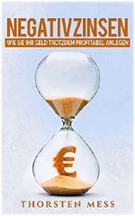 Negativzinsen: Geld sicher und profitabel trotz Niedrigzinsen Anlegen - So geht`s: Niedrigzinsen,EZB-Politik,Geldanlage,Anleihenblase, Immobilien, Aktien,Gold, Zinsen,Börse, Niedrigzinsen, Eurokrise) Cover des Buches Negativzinsen: Geld sicher und profitabel trotz Niedrigzinsen Anlegen - So geht`s: Niedrigzinsen,EZB-Politik,Geldanlage,Anleihenblase, Immobilien, Aktien,Gold, Zinsen,Börse, Niedrigzinsen, Eurokrise) (ISBN: B01G5GEQ5C)
