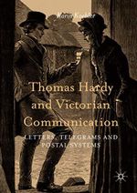 Thomas Hardy and Victorian Communication: Letters, Telegrams and Postal Systems (English Edition) Cover des Buches Thomas Hardy and Victorian Communication: Letters, Telegrams and Postal Systems (English Edition) (ISBN: B01G6OBM8W)