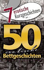 7 erotische Kurzgeschichten aus: "50 erotische Bettgeschichten" (Erotische Geschichten aus: 30) Cover des Buches 7 erotische Kurzgeschichten aus: "50 erotische Bettgeschichten" (Erotische Geschichten aus: 30) (ISBN: B01G7GB14E)