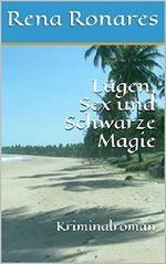 Lügen, Sex und Schwarze Magie: Kriminalroman Cover des Buches Lügen, Sex und Schwarze Magie: Kriminalroman (ISBN: B01GA6PE4E)