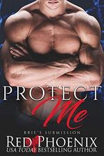 Protect Me (Brie's Submission Book 5) (English Edition) Cover des Buches Protect Me (Brie's Submission Book 5) (English Edition) (ISBN: B01GAM5T48)
