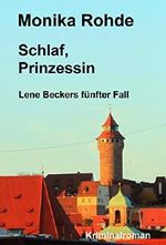 Schlaf, Prinzessin - Lene Beckers fünfter Fall (Lene Becker ermittelt 5) Cover des Buches Schlaf, Prinzessin - Lene Beckers fünfter Fall (Lene Becker ermittelt 5) (ISBN: B01GD5U050)