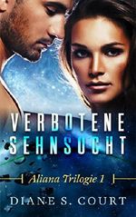 Verbotene Sehnsucht: Aliana Trilogie 1 (Aliana - SciFi Romance) Cover des Buches Verbotene Sehnsucht: Aliana Trilogie 1 (Aliana - SciFi Romance) (ISBN: B01GKC4ZUC)