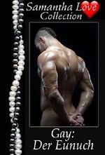 Gay Love - Der Eunuch Cover des Buches Gay Love - Der Eunuch (ISBN: B01GN6HEQM)