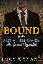 BILLIONAIRE ROMANCE: The Tycoon's Temptation (Rich Contemporary Bad Boy Military Romance) (Bound to the Alpha Billionaire Book 7) Cover des Buches BILLIONAIRE ROMANCE: The Tycoon's Temptation (Rich Contemporary Bad Boy Military Romance) (Bound to the Alpha Billionaire Book 7) (ISBN: B01GT7BLQO)