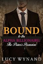 BILLIONAIRE ROMANCE: The Prince's Possession (Rich Contemporary Bad Boy Military Romance) (Bound to the Alpha Billionaire Book 8) Cover des Buches BILLIONAIRE ROMANCE: The Prince's Possession (Rich Contemporary Bad Boy Military Romance) (Bound to the Alpha Billionaire Book 8) (ISBN: B01GT86OPQ)