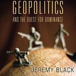 Geopolitics and the Quest for Dominance Cover des Buches Geopolitics and the Quest for Dominance (ISBN: B01GTSCHPC)