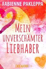 Mein unverschämter Liebhaber Cover des Buches Mein unverschämter Liebhaber (ISBN: B01GZ57S44)