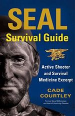 SEAL Survival Guide: Active Shooter and Survival Medicine Excerpt (English Edition) Cover des Buches SEAL Survival Guide: Active Shooter and Survival Medicine Excerpt (English Edition) (ISBN: B01H0IOZKA)