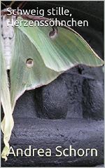 Schweig stille, Herzenssöhnchen Cover des Buches Schweig stille, Herzenssöhnchen (ISBN: B01H2MXZYQ)