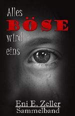 Alles Böse wird eins: Krimithriller-Sammelband (German Edition) Cover des Buches Alles Böse wird eins: Krimithriller-Sammelband (German Edition) (ISBN: B01H4OGJJ0)