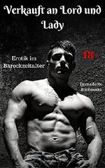 Verkauft an Lord und Lady: Erotik im Barockzeitalter Cover des Buches Verkauft an Lord und Lady: Erotik im Barockzeitalter (ISBN: B01HBZDU5S)