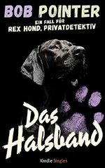 Das Halsband: Ein Fall für Rex Hond, Privatdetektiv (Kindle Single) Cover des Buches Das Halsband: Ein Fall für Rex Hond, Privatdetektiv (Kindle Single) (ISBN: B01HK67J9Q)