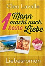 1 Mann macht noch keine Liebe Cover des Buches 1 Mann macht noch keine Liebe (ISBN: B01HN825D6)