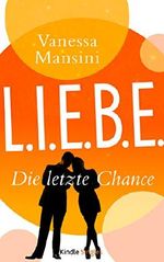 L.I.E.B.E. - Die letzte Chance Cover des Buches L.I.E.B.E. - Die letzte Chance (ISBN: B01HO8FO38)