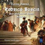 Rodrigo Borgia: Der verkannte Papst Cover des Buches Rodrigo Borgia: Der verkannte Papst (ISBN: B01HPWSGE2)