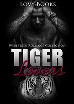 SHIFTER ROMANCE: Tiger Lovers (Paranormal BBW Alpha Male Shapeshifter Romance Collection) Cover des Buches SHIFTER ROMANCE: Tiger Lovers (Paranormal BBW Alpha Male Shapeshifter Romance Collection) (ISBN: B01HQERWQW)