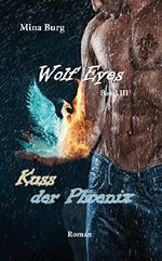 Wolf Eyes: Kuss der Phoenix Cover des Buches Wolf Eyes: Kuss der Phoenix (ISBN: B01HSM1ZSI)