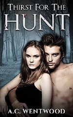 VAMPIRE ROMANCE: ALPHA MALE ROMANCE: Thirst For The Hunt (Paranormal Protector Romance) (New Adult Fantasy Romance Short Stories) Cover des Buches VAMPIRE ROMANCE: ALPHA MALE ROMANCE: Thirst For The Hunt (Paranormal Protector Romance) (New Adult Fantasy Romance Short Stories) (ISBN: B01HW4PS8K)