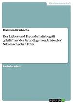 Der Liebes- und Freundschaftsbegriff „philia" auf der Grundlage von Aristoteles‘ Nikomachischer Ethik Cover des Buches Der Liebes- und Freundschaftsbegriff „philia" auf der Grundlage von Aristoteles‘ Nikomachischer Ethik (ISBN: B01HZ59H5G)