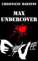 Max Undercover: Ein Jugendthriller Cover des Buches Max Undercover: Ein Jugendthriller (ISBN: B01I3J7MK0)