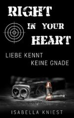 Right in your heart - Liebe kennt keine Gnade Cover des Buches Right in your heart - Liebe kennt keine Gnade (ISBN: B01IAMRIT0)