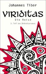 Die Reise: 3. Teil des Zeitreiseromans (Viriditas) Cover des Buches Die Reise: 3. Teil des Zeitreiseromans (Viriditas) (ISBN: B01IKW9CBW)