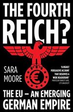 The Fourth Reich?: The EU - An Emerging German Empire (English Edition) Cover des Buches The Fourth Reich?: The EU - An Emerging German Empire (English Edition) (ISBN: B01INEX04W)