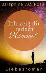 Ich zeig dir meinen Himmel Cover des Buches Ich zeig dir meinen Himmel (ISBN: B01INWVUFU)