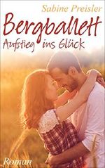 Bergballett: Aufstieg ins Glück Cover des Buches Bergballett: Aufstieg ins Glück (ISBN: B01IPILUHU)