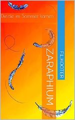Zaraphium: Die,die im Sommer kamen Cover des Buches Zaraphium: Die,die im Sommer kamen (ISBN: B01J6FFQXU)