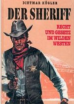 Der Sheriff. Recht und Gesetz im Wilden Westen Cover des Buches Der Sheriff. Recht und Gesetz im Wilden Westen (ISBN: B01J8AHMAS)
