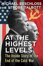 At the Highest Levels: The Inside Story of the End of the Cold War (English Edition) Cover des Buches At the Highest Levels: The Inside Story of the End of the Cold War (English Edition) (ISBN: B01J9AGM3K)