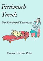 Pischmisch Tavuk: Der Zwischenfall Dobrowsky Cover des Buches Pischmisch Tavuk: Der Zwischenfall Dobrowsky (ISBN: B01JAUTYM0)