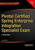 Pivotal Certified Spring Enterprise Integration Specialist Exam: A Study Guide (English Edition) Cover des Buches Pivotal Certified Spring Enterprise Integration Specialist Exam: A Study Guide (English Edition) (ISBN: B01JCPRXDU)
