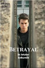 Betrayal: In letzter Sekunde Cover des Buches Betrayal: In letzter Sekunde (ISBN: B01JEK6K6E)