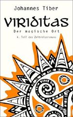 Der magische Ort: 4. Teil des Zeitreiseromans (Viriditas) Cover des Buches Der magische Ort: 4. Teil des Zeitreiseromans (Viriditas) (ISBN: B01JEPJRAK)